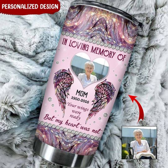 Discover Upload Photo Your Wings Were Ready - Memorial Gift - Personalized Stainless Steel Tumbler