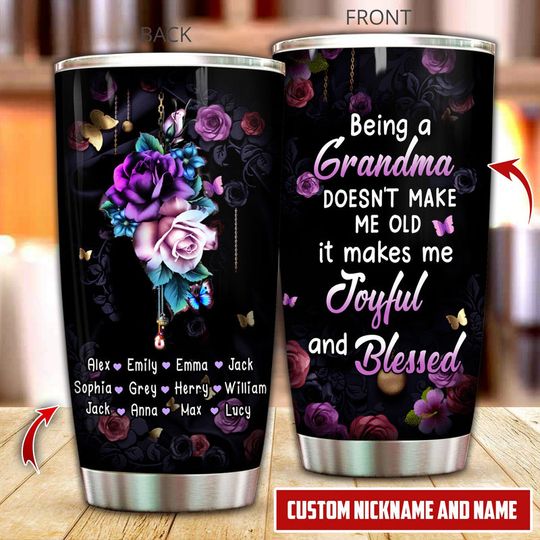 Discover Being Grandma Makes Me Joyful & Blessed Custom Kid Name - Personalized Stainless Steel Tumbler