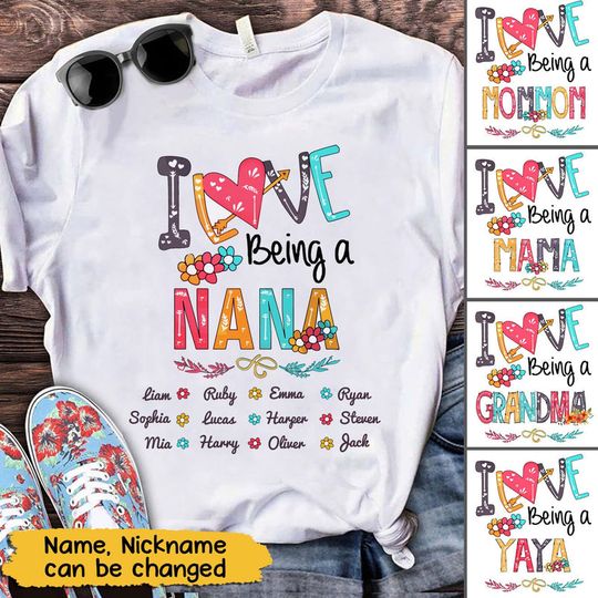 Discover Personalized I Love Being A Nana Mother's Day Gift For Grandma For Mom T-shirt