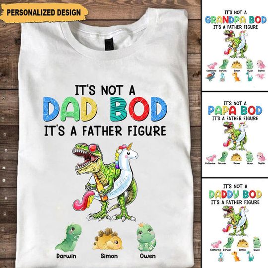 Discover It's Not A Dad Bod It's A Father Figure Dinosaurus Personalized T-Shirt