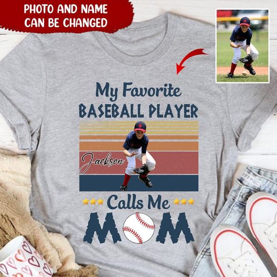 Discover Upload Photo, My Favorite Baseball Player Calls Me Mom, Gift For Mom Of BaseBall Players Personalized T-shirt