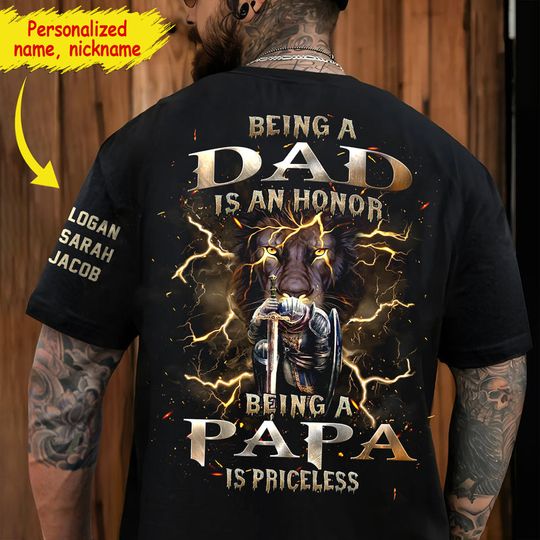 Discover Being A Dad Is An Honor Being A Papa Is Priceless Personalized 3D T-Shirt