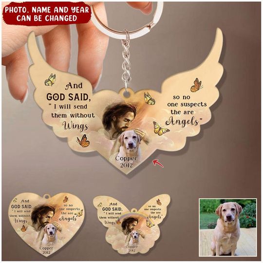 Discover God said, " I will send them without wings so no one suspects the are angels" Dog Memory Personalized Acrylic Keychain