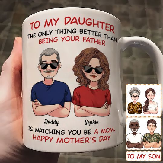 Discover To My Daughter Happy Mother‘s Day To My Son Happy Father‘s Day - Personalized Daughter Mug