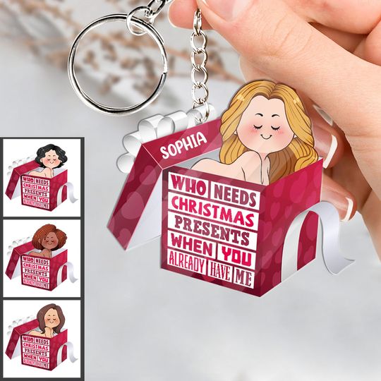 Discover Who Needs Christmas Presents When You Already Have Me - gift for husband, boyfriend, boyfriend, girlfriend, wife, husband - Personalized Keychain