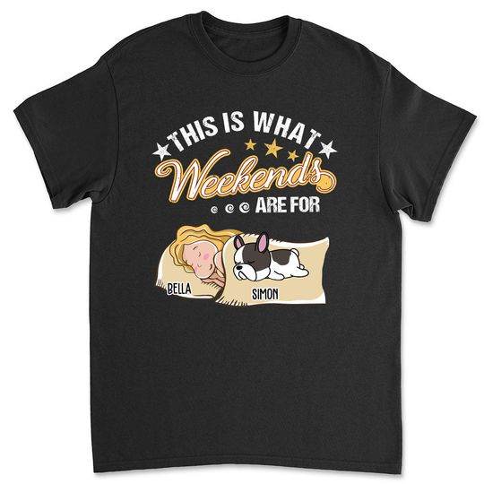 Discover Weekend With My Dog Personalized Dogs Owner Custom Unisex T-shirt
