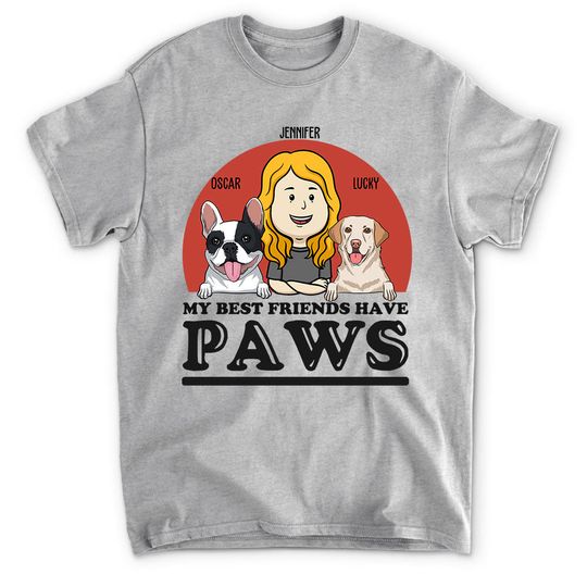 Discover My Best Friend Has Paws Dogs Owner Personalized Pet Dog Custom Unisex T-shirt