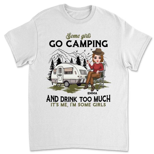 Discover Some Girl Go Camping And Drink Too Much Personalized Camping Lover Custom Unisex T-shirt