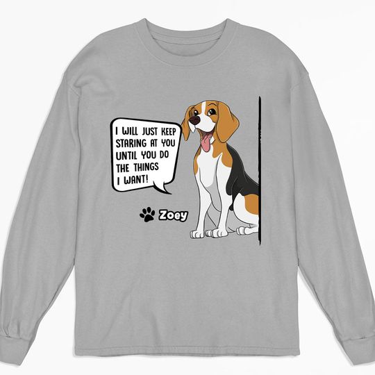 Discover Dogs Keep Staring Personalized Dog Lover Custom Unisex Long Sleeve Shirt