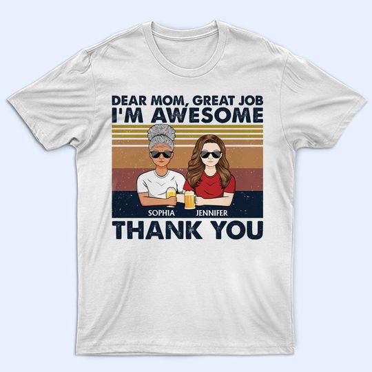 Discover Dear Mom Great Job I'm Awesome Thank You Mother Gift Personalized Custom T-Shirt