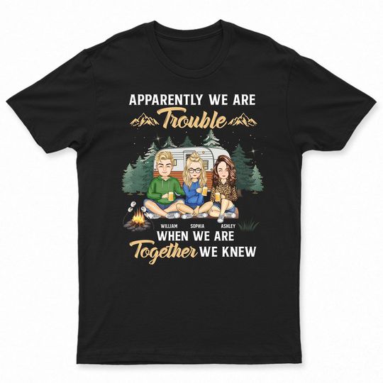 Discover Camping Best Friends Apparently We Are Trouble When We Are Together Custom Unisex T-Shirt