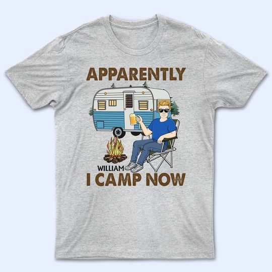Discover Apparently I Camp Now Custom Camping Lover Gift Personalized Unisex T-Shirt