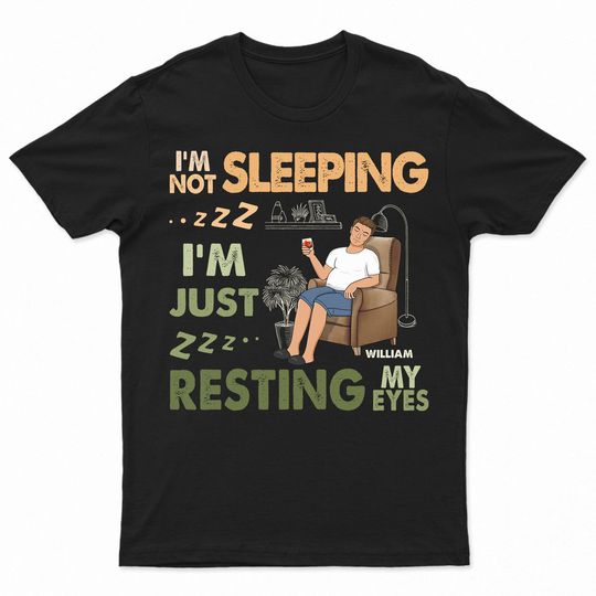 Discover I'm Not Sleeping I'm Resting My Eyes Personalized Custom Unisex T-Shirt