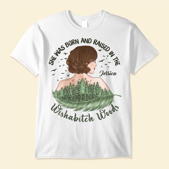 Discover She Was Born And Raised In The Wishabitch Woods - Personalized Shirt - Birthday, Funny, Camping Gift For Her, Woman, Girl, Best Friend, Campers