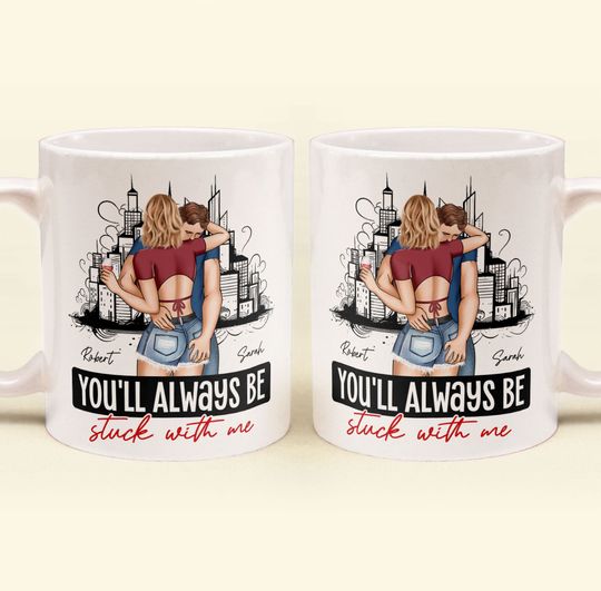 Discover You'll Always Be Stuck With Me - Personalized Mug