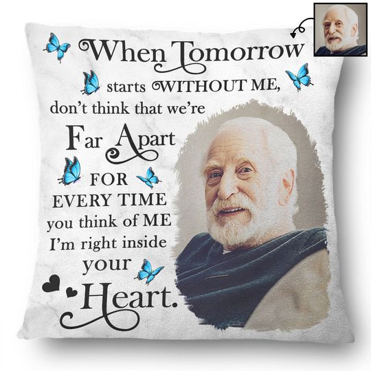 Discover Custom Image When Tomorrow Starts Without Me Family Friends Memorial Personalized Pillow