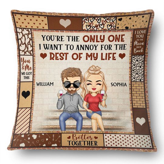 Discover You're The Only One I Want To Annoy Better Together Custom Couple Gift Personalized Pillow