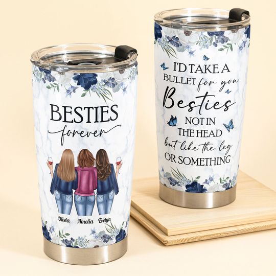 Discover I'd Take A Bullet For You - Personalized Tumbler Cup - Funny Gift For Besties