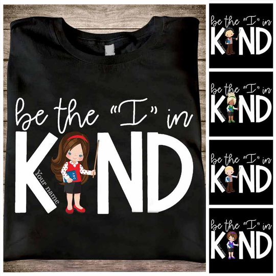 Discover Be The I In Kind Customized Teacher Gift T-Shirt