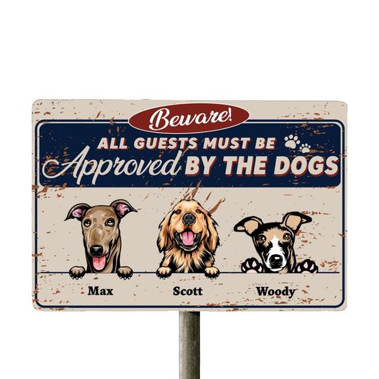 Discover All Guests Must Be Approved By The Dogs - Personalized Metal Sign