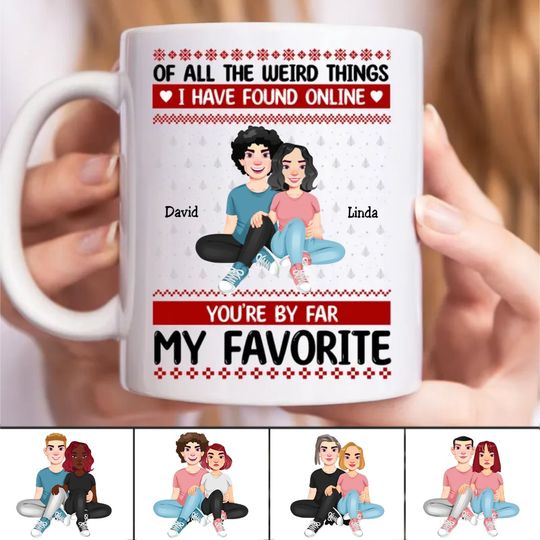 Discover Couple - Of All The Weird Things I Have Found Online You're By Far My Favorite - Personalized Mug