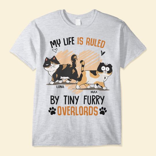 Discover My Life Is Ruled By Tiny Furry Overlord Cats - Personalized Shirt