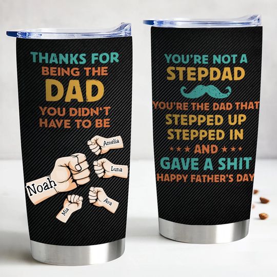 Discover Father's Day - Thanks For Being The Dad You Didn't Have To Be  - Personalized Stainless Steel Tumbler