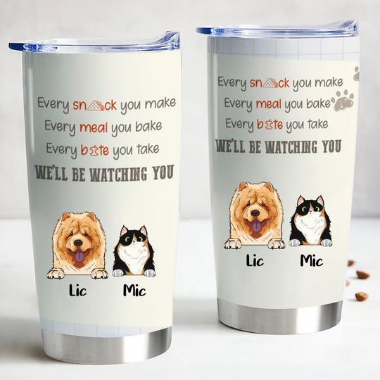 Discover Pet Lover Personalized Tumbler - Every Snack You Take, We'll Be Watching