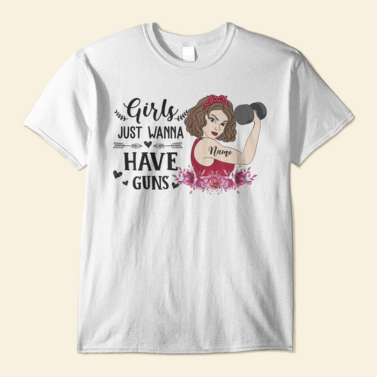 Discover Girls Just Wanna Have Guns - Personalized Shirt - Birthday Gift For Gymer - Lady Lifting