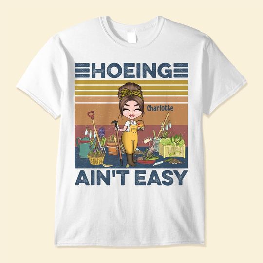 Discover Hoeing Ain't Easy  - Personalized Shirt - Gift For Gardener