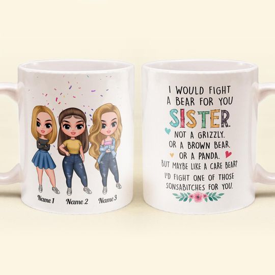 Discover I Would Fight A Bear For You Sister - Personalized Mug - Birthday, Christmas Gift For Sisters