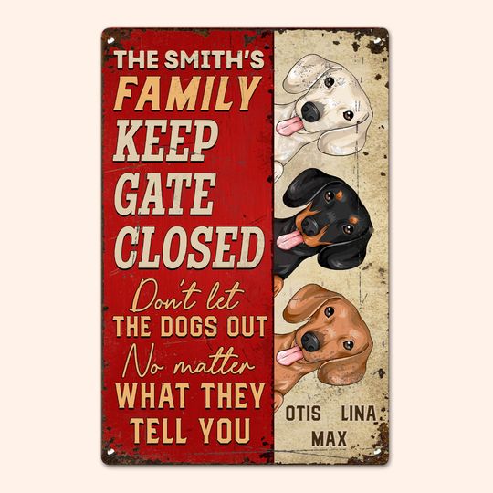 Discover Keep Gate Closed Don't Let The Dogs Out - Personalized Metal Sign