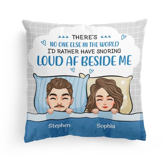 Discover No One I'd Rather Snoring Loud Beside Me  - Personalized Pillow