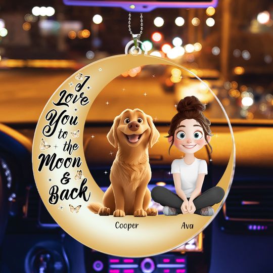 Discover I Love You To The Moon And Back - New Pet - Personalized Acrylic Car Hangers