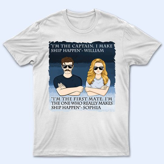Discover Make Ship Happen Captain Boating - Couple Gift - Personalized Unisex T Shirt