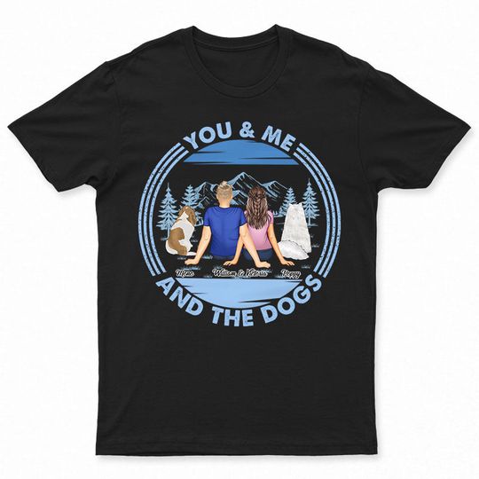 Discover You & Me And The Dogs Mountains Blue - Gift For Couple - Personalized Unisex T-Shirt