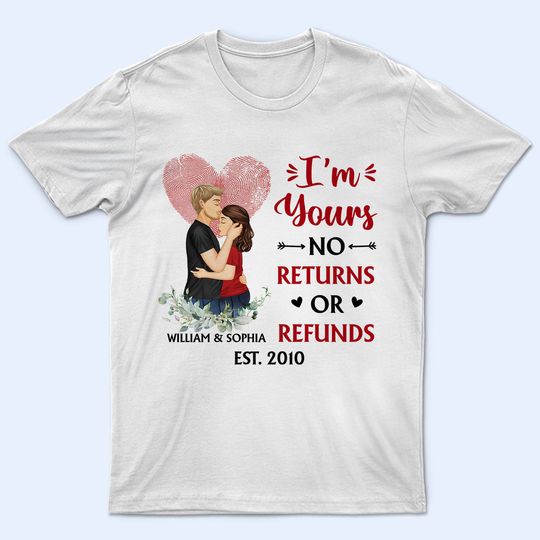 Discover Family Couple I'm Yours No Returns Or Refunds Husband & Wife - Gift For Couples - Personalized Unisex T-Shirt