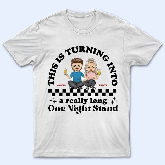 Discover Long One Night Stand - Gift For Couples - Personalized Unisex T-Shirt