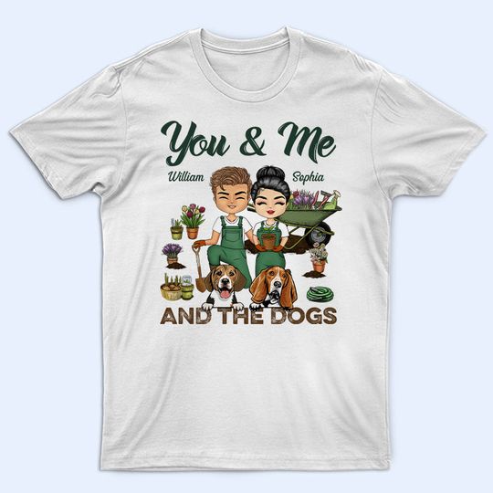 Discover Garden Couple You & Me And The Dogs - Gift For Couples  And Dog Lovers - Personalized Unisex T-Shirt