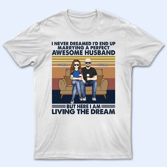Discover I Never Dreamed I'd End Up Marrying A Perfect Husband - Gift For Couples - Personalized Unisex T-Shirt