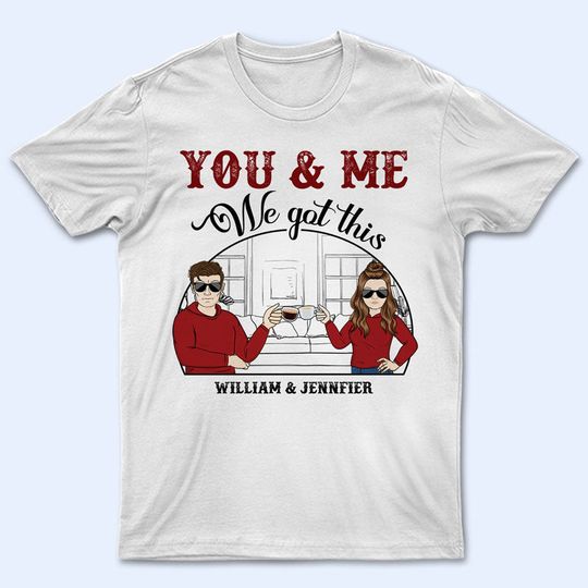 Discover You & Me We Got This - Gift For Couple - Personalized Unisex T-Shirt