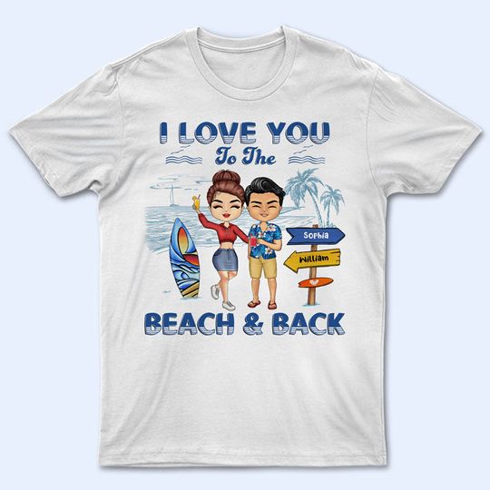Discover I Love You To The Beach And Back Couple - Gift For Couples - Personalized Unisex T-Shirt
