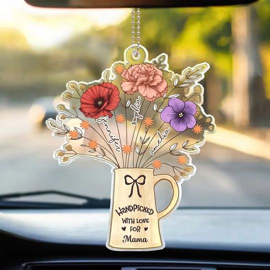 Discover Birth Flowers Handpicked With Love For Mom Mama Nana - Personalized Acrylic Car Hanger