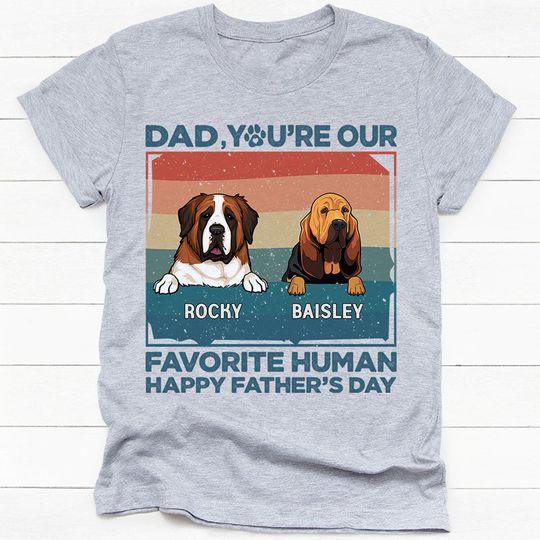 Discover You Are My Favorite Human Vintage,  Personalized T-Shirt, Gifts For Dog Lovers
