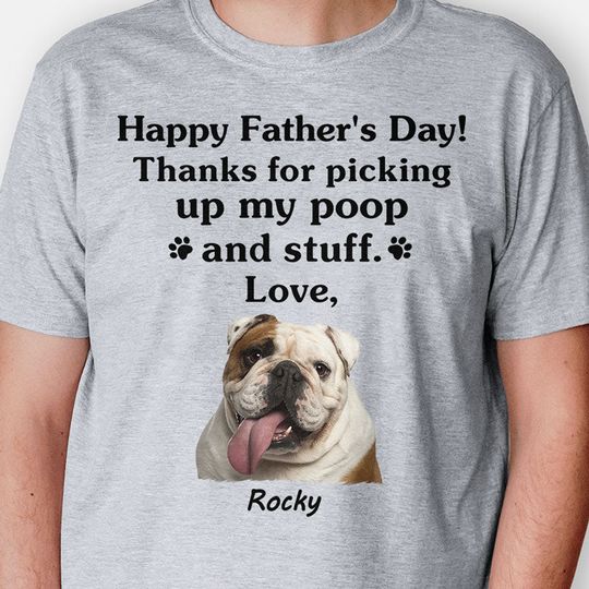 Discover Happy Father's Day, Thank For Picking Up My Poop Personalized T-Shirt, Gift For Dog Lovers
