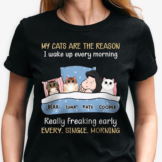 Discover My Cats Are The Reason I Wake Up, Personalized T-Shirt, Custom Gifts For Cat Lovers