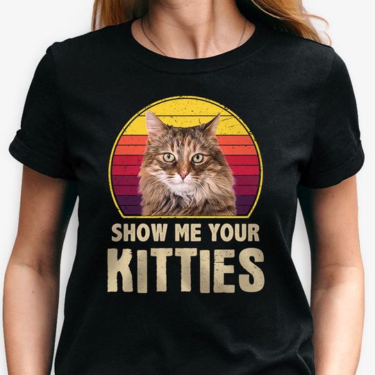 Discover Show Me Your Kitties, Personalized T-Shirt, Gifts For Cat Lovers, Custom Photo