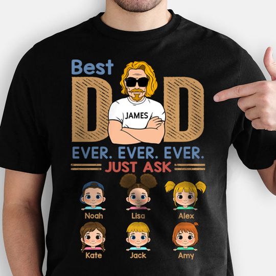 Discover Best Dad Ever Just Ask, Custom Kids, Personalized Father's Day T-Shirt
