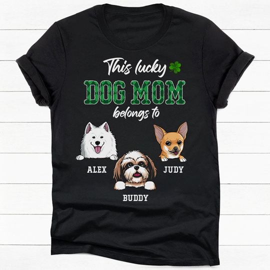 Discover This Dog Dad Dog Mom Belongs To, Personalized Unisex T-Shirt, St. Patrick's Day Gifts