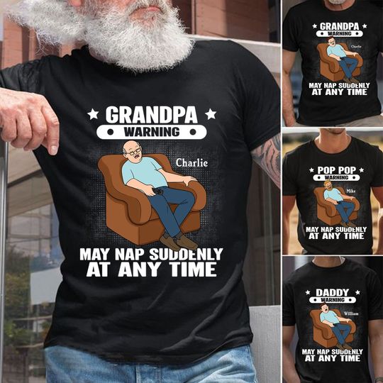 Discover Grandpa Warning May Nap Suddenly At Any Time - Funny Father's Day Gift Personalized Shirt